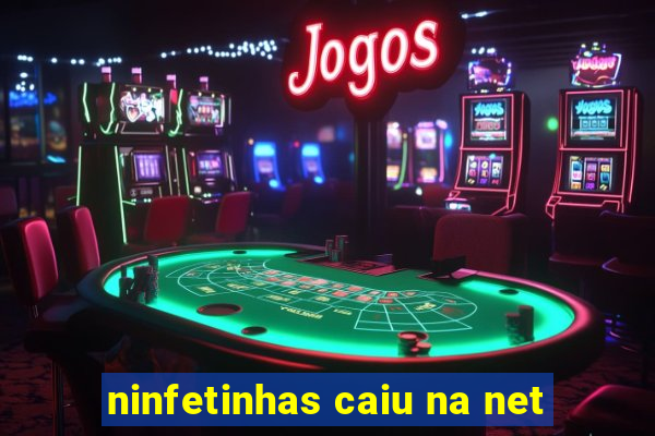 ninfetinhas caiu na net